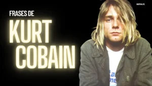 Frases de Kurt Cobain inspiradoras y las mas famosas