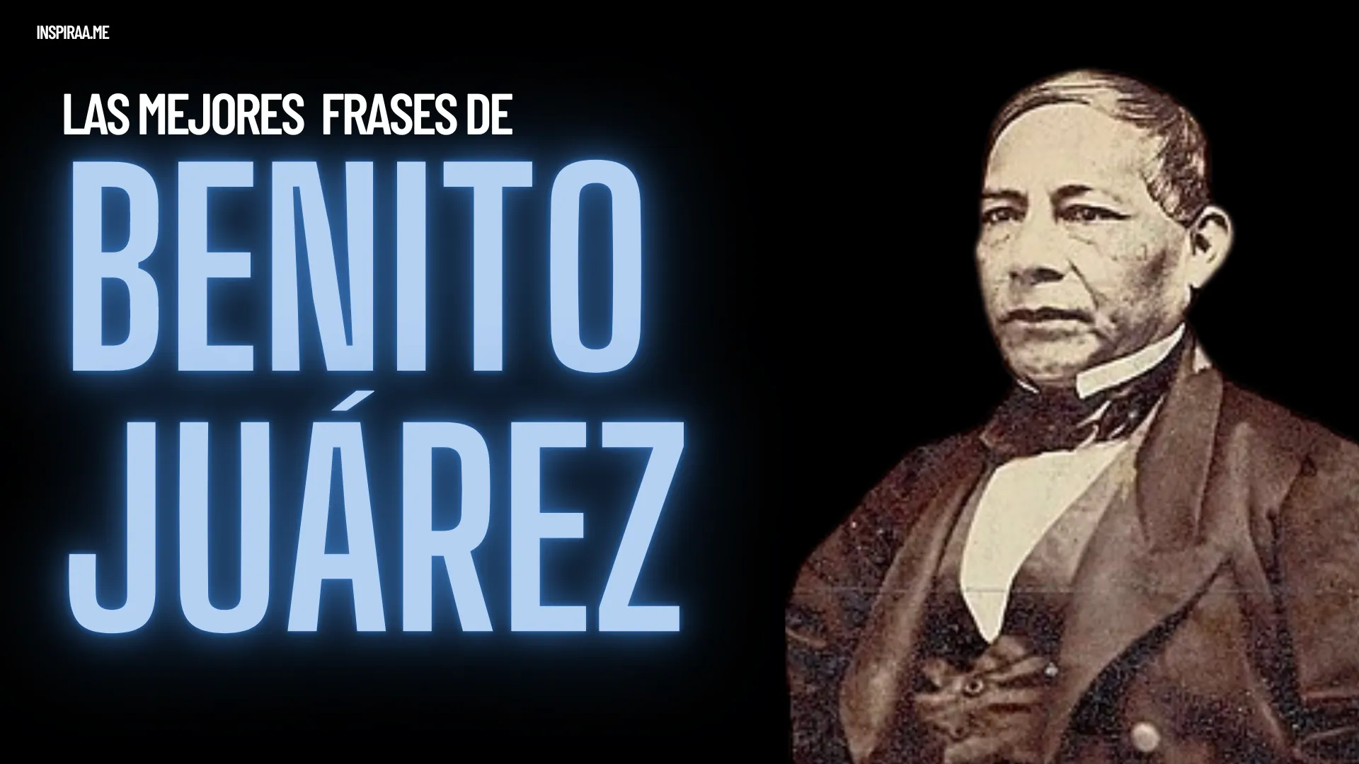Las Mejores Frases de Benito Juárez expresidente de México