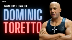 Las Mejores Frases de Dominic Toretto
