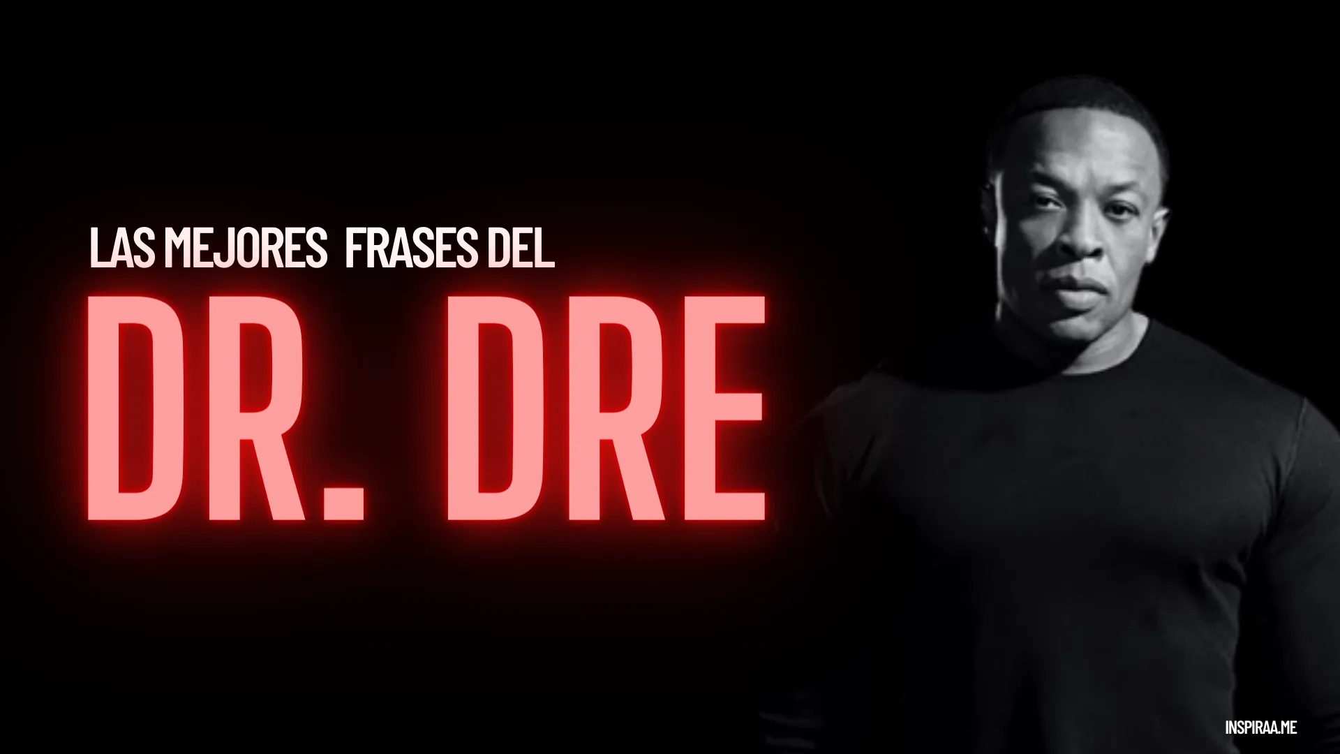 47 Frases inspiradoras del Dr Dre uno de los raperos mas populares