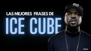 Las Mejores Frases de Ice Cube - Uno de los mejores raperos