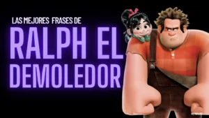 Mejores Frases de Ralph el Demoledor - Wreck it Ralph