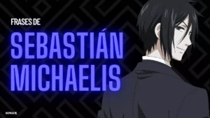 Frases de Sebastian Michaelis de la serie anime Kuroshitsuji