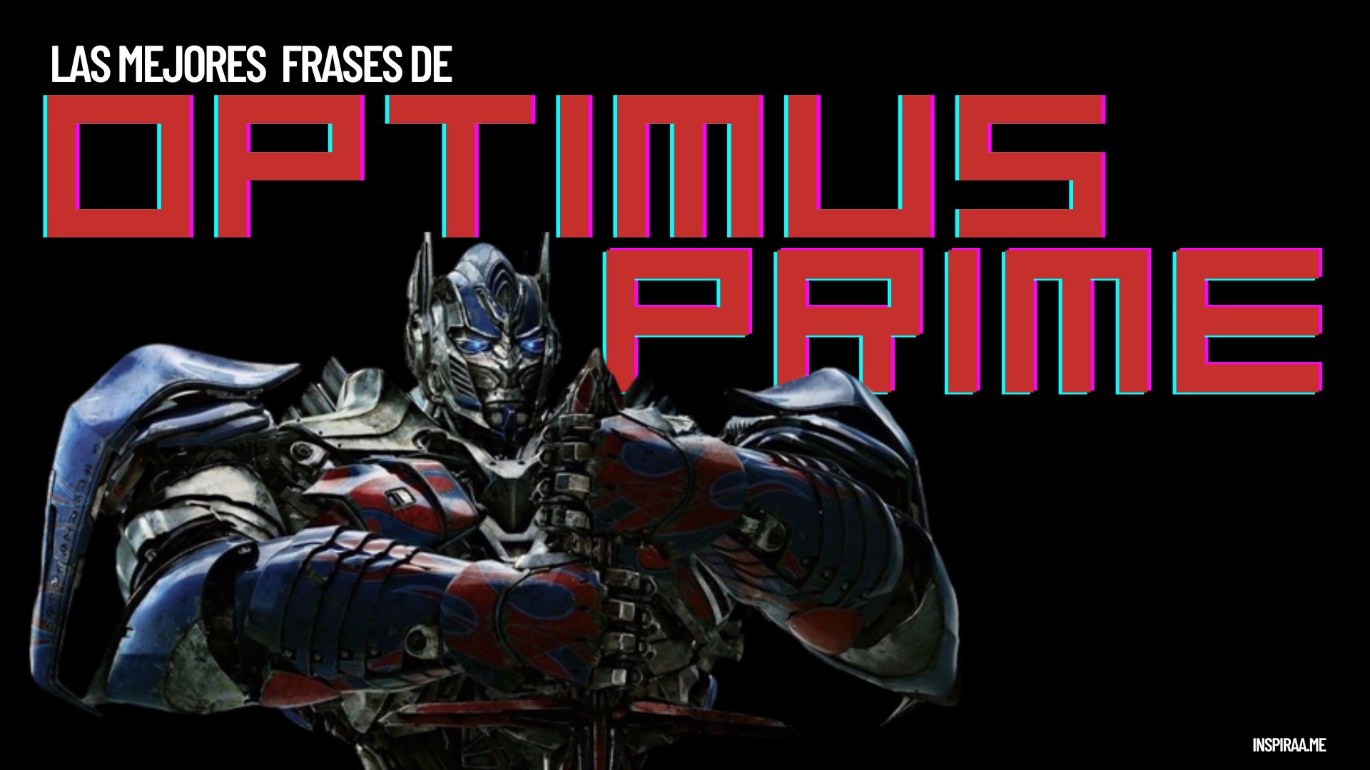 Mejores Frases de Optimus Prime el lider de los Transformers