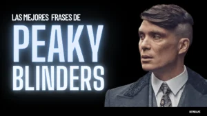Las mejores frases de Peaky Blinders - Frases de Tommy Shelby y otros personajes de la serie