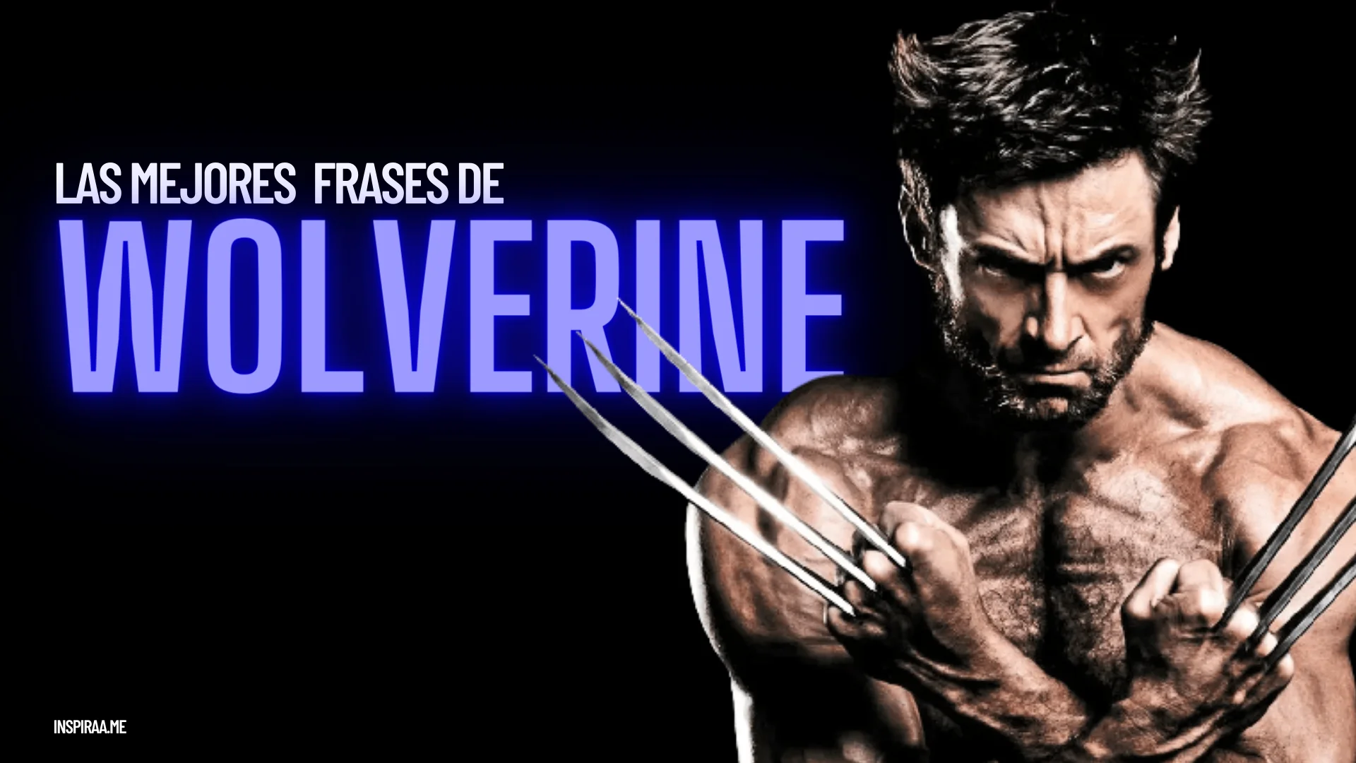 Las mejores frases de Wolverine sobre la vida el amor y la inmortalidad